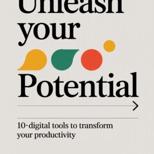 Unleash Your Potential: 10 Tools Transform Your Productivity